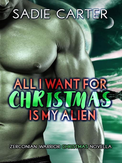 Title details for All I want for Christmas is my Alien by Sadie Carter - Available